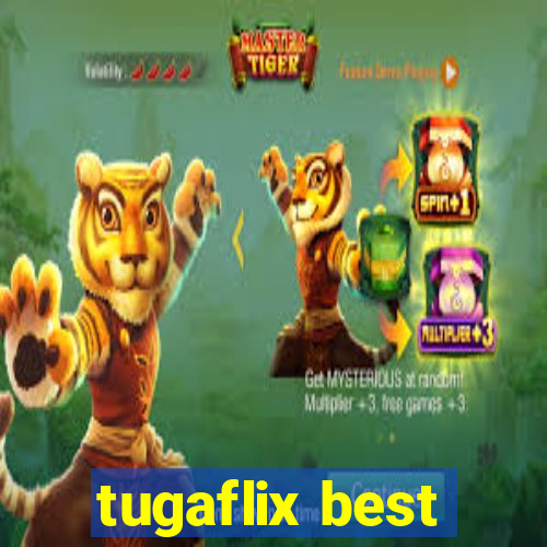 tugaflix best