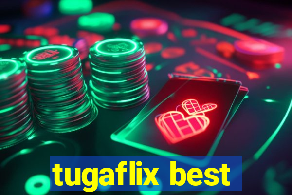 tugaflix best