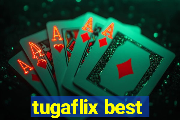 tugaflix best