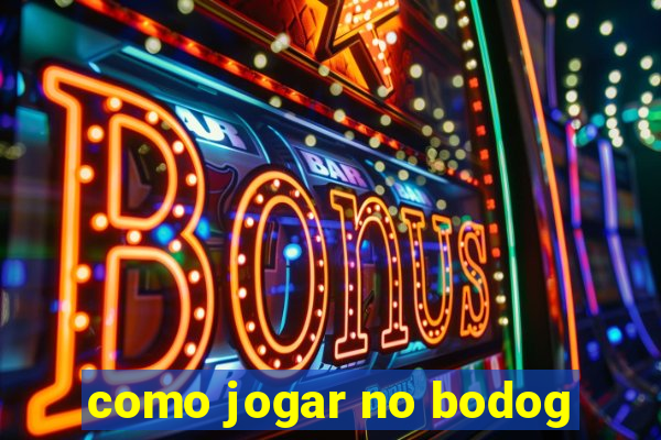 como jogar no bodog