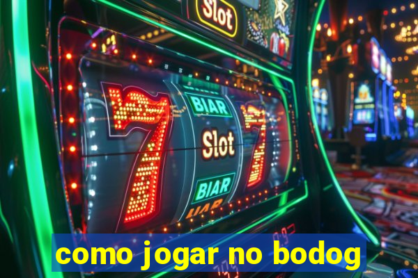 como jogar no bodog