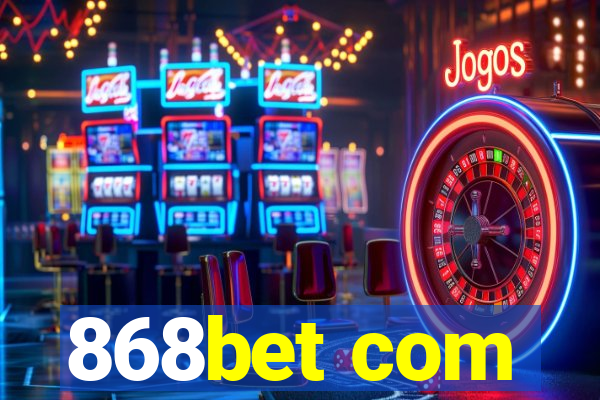 868bet com