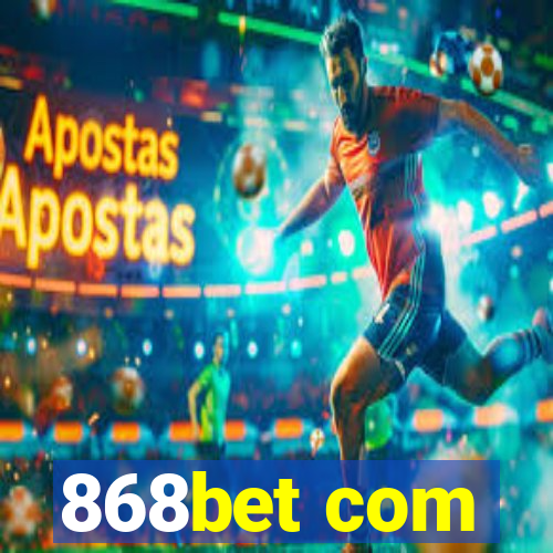 868bet com