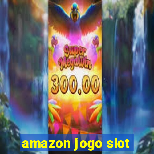 amazon jogo slot