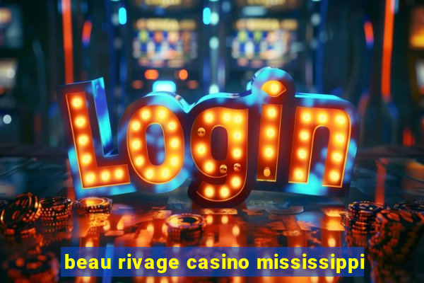 beau rivage casino mississippi