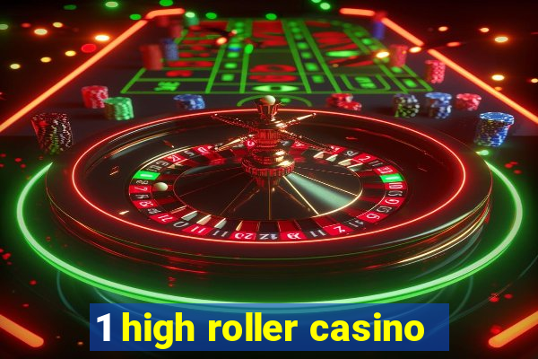 1 high roller casino