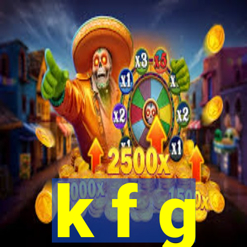 k f g