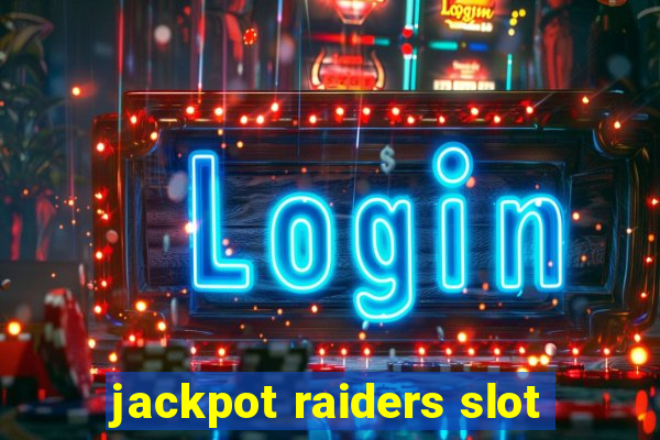 jackpot raiders slot