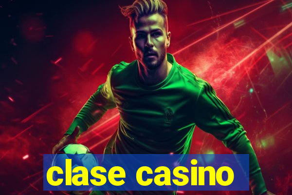 clase casino