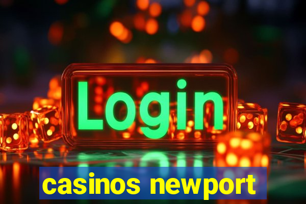 casinos newport