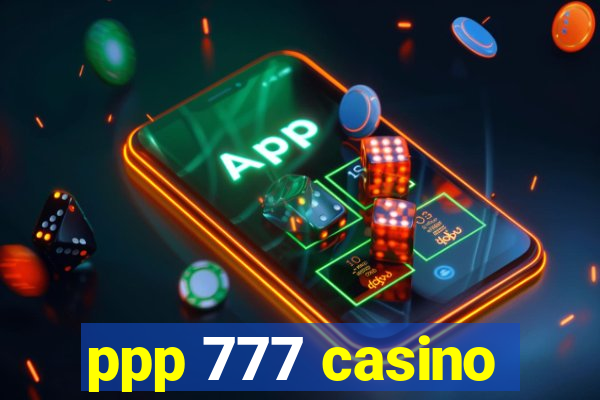 ppp 777 casino