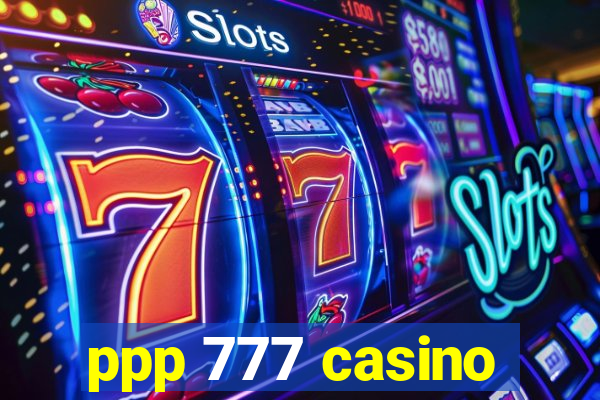 ppp 777 casino