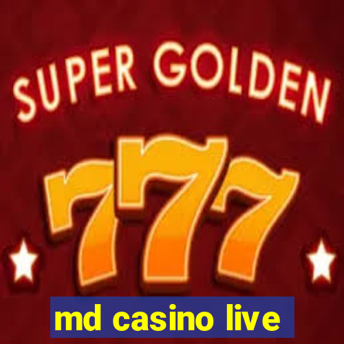 md casino live