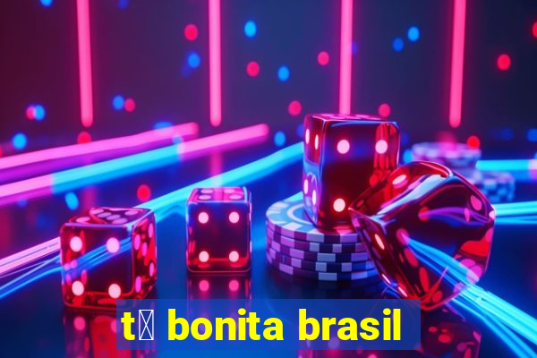 t谩 bonita brasil