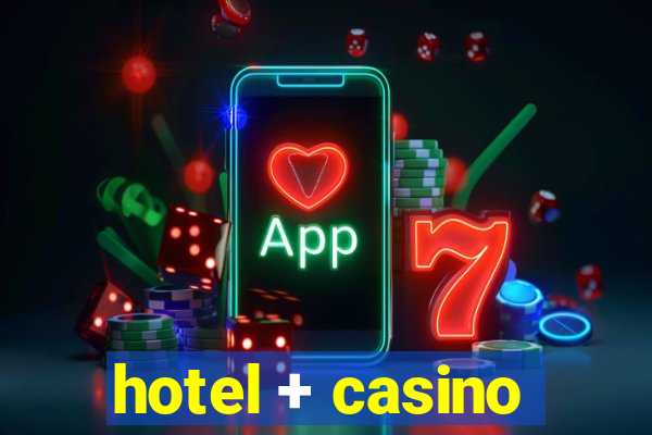 hotel + casino