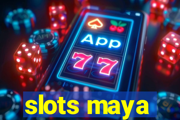 slots maya