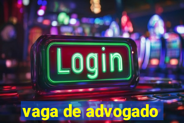 vaga de advogado