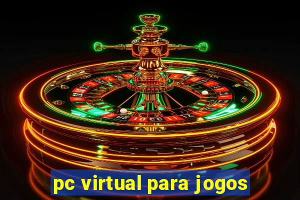 pc virtual para jogos