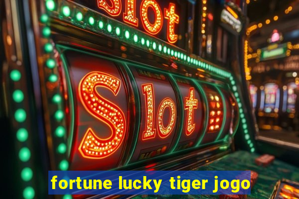 fortune lucky tiger jogo