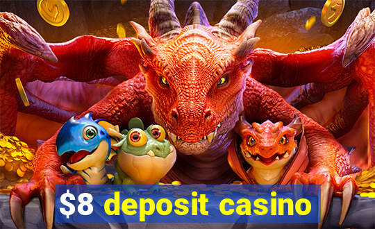 $8 deposit casino