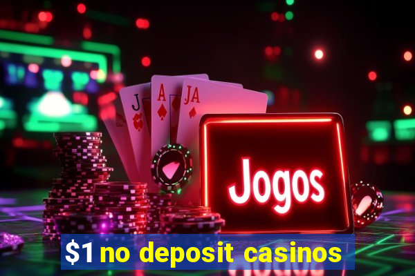 $1 no deposit casinos