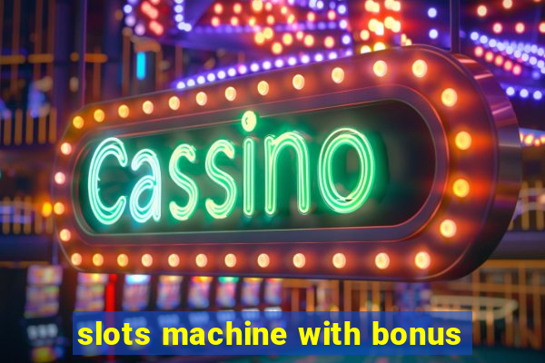 slots machine with bonus