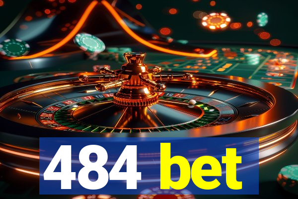 484 bet