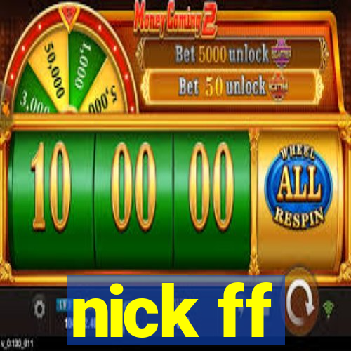 nick ff