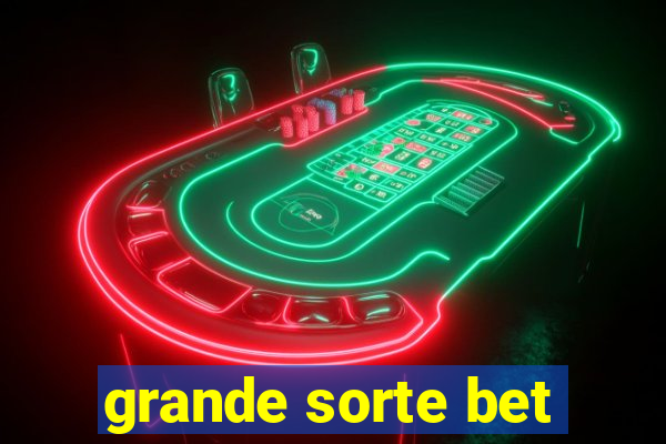 grande sorte bet