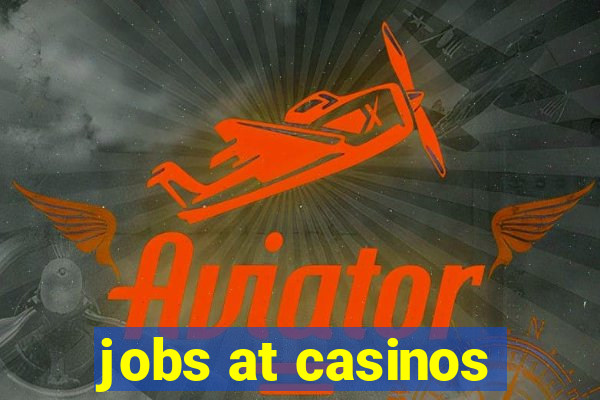 jobs at casinos