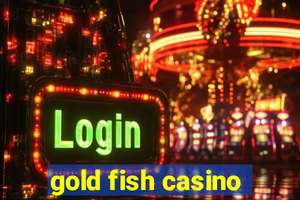 gold fish casino