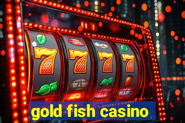 gold fish casino