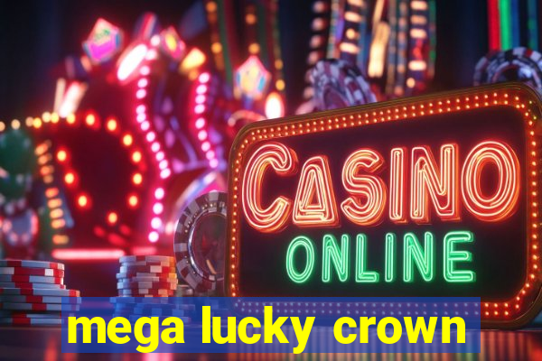 mega lucky crown