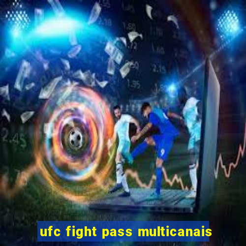 ufc fight pass multicanais