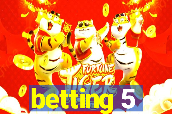 betting 5