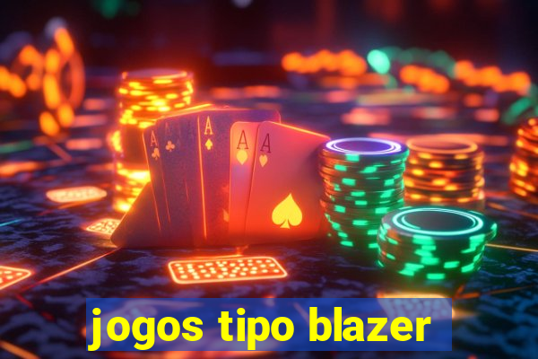 jogos tipo blazer