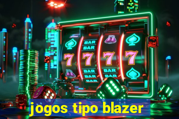 jogos tipo blazer