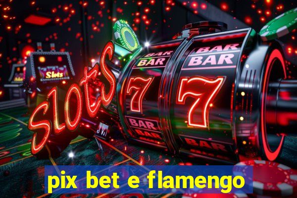 pix bet e flamengo