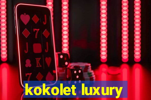 kokolet luxury