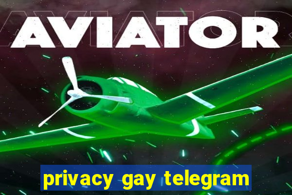 privacy gay telegram