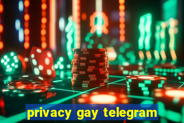 privacy gay telegram