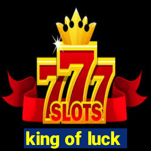 king of luck