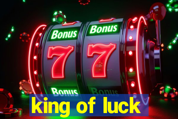 king of luck