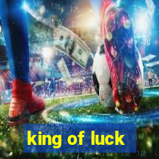 king of luck