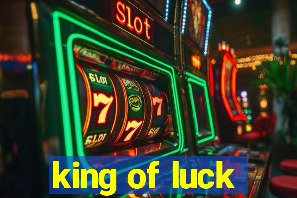 king of luck