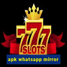 apk whatsapp mirror