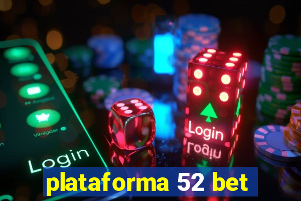 plataforma 52 bet