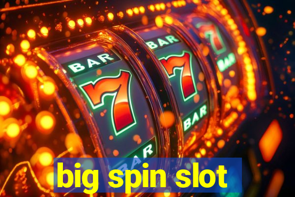 big spin slot