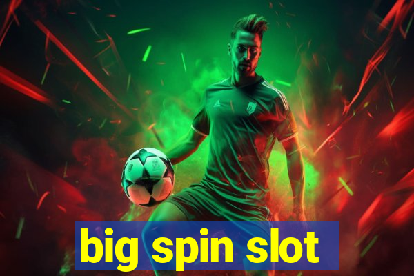 big spin slot