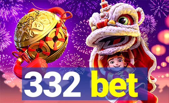 332 bet